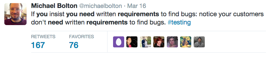 If you insist you need written requirements to find bugs 